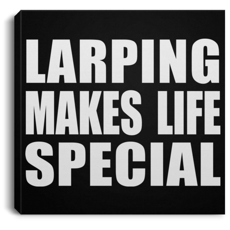 LARPing Makes Life Special - Canvas Square