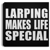 LARPing Makes Life Special - Canvas Square