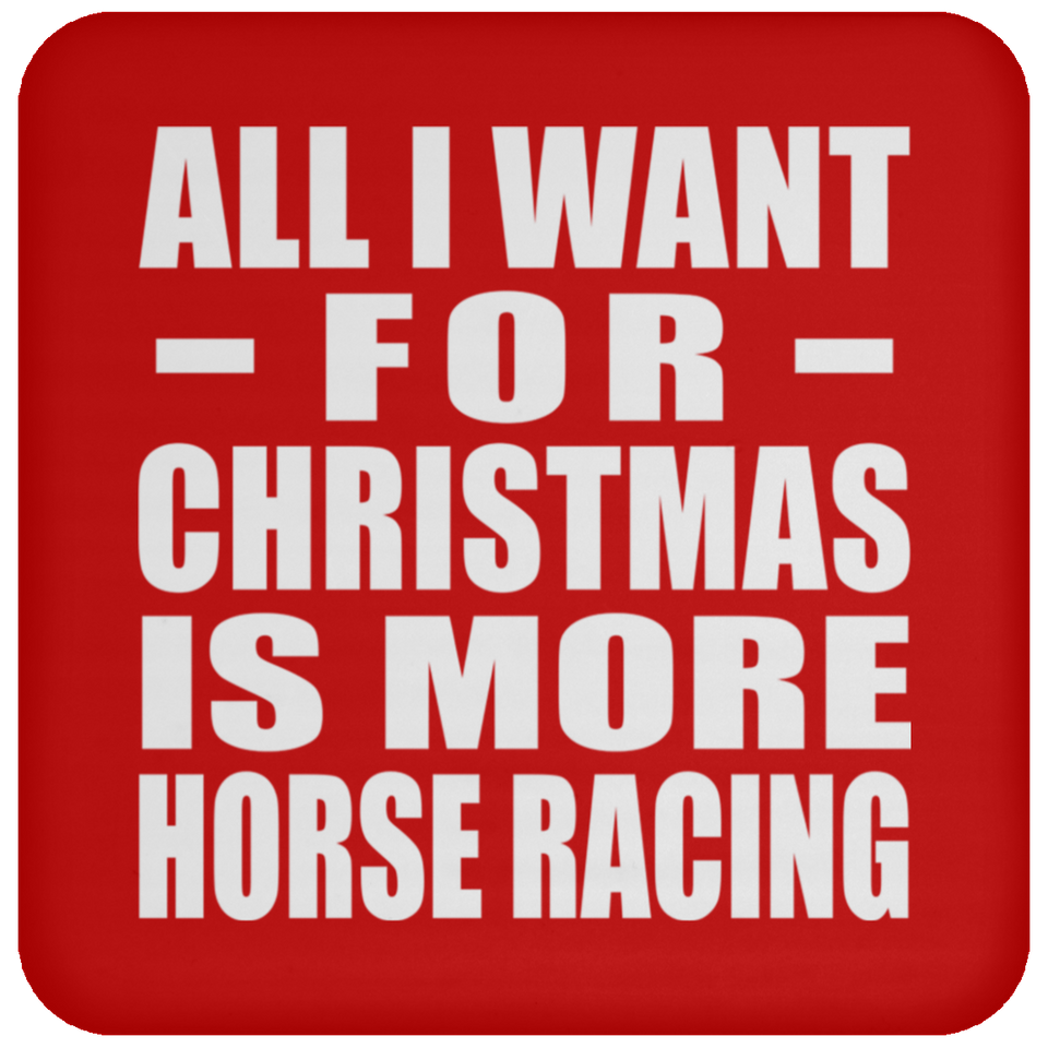 All I Want For Christmas Is More Horse Racing - Coaster
