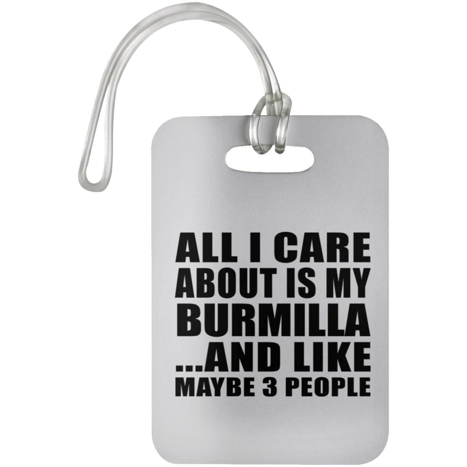 All I Care About Is My Burmilla - Luggage Bag Tag