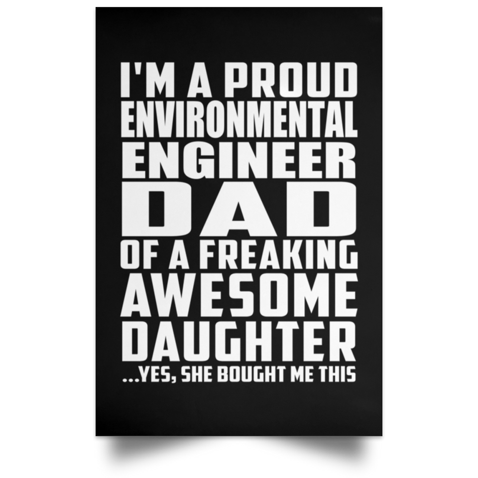 Proud Environmental Engineer Dad Of Awesome Daughter - Poster Portrait