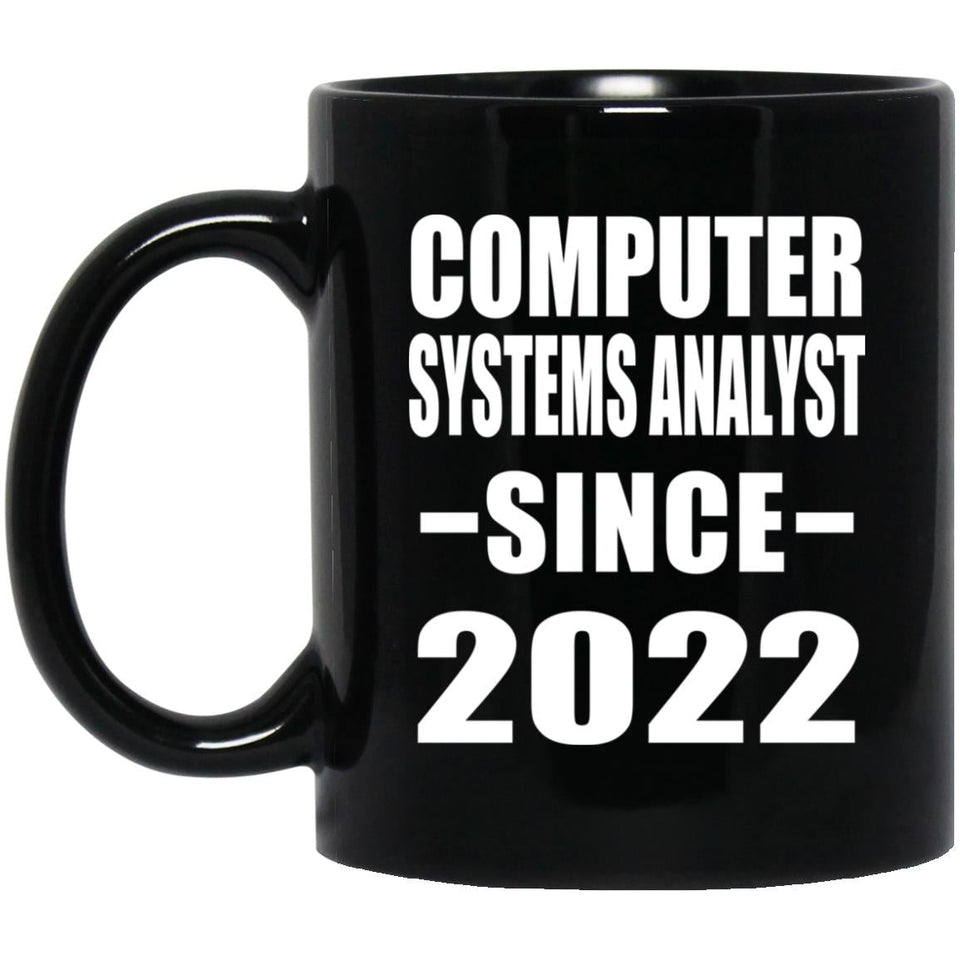 Computer Systems Analyst Since 2022 - 11oz Coffee Mug Black