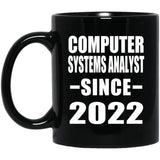 Computer Systems Analyst Since 2022 - 11oz Coffee Mug Black