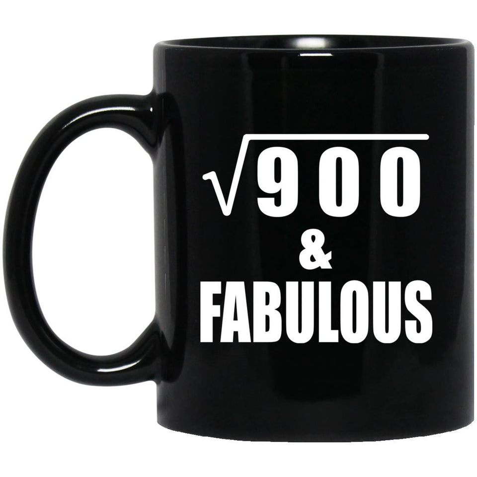 30th Birthday Square Root of 900 & Fabulous - 11oz Coffee Mug Black