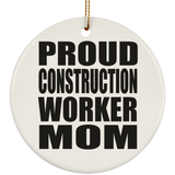 Proud Construction Worker Mom - Circle Ornament