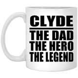 Clyde The Dad The Hero The Legend - 11 Oz Coffee Mug