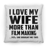 I Love My Wife More Than Film Making - Throw Pillow