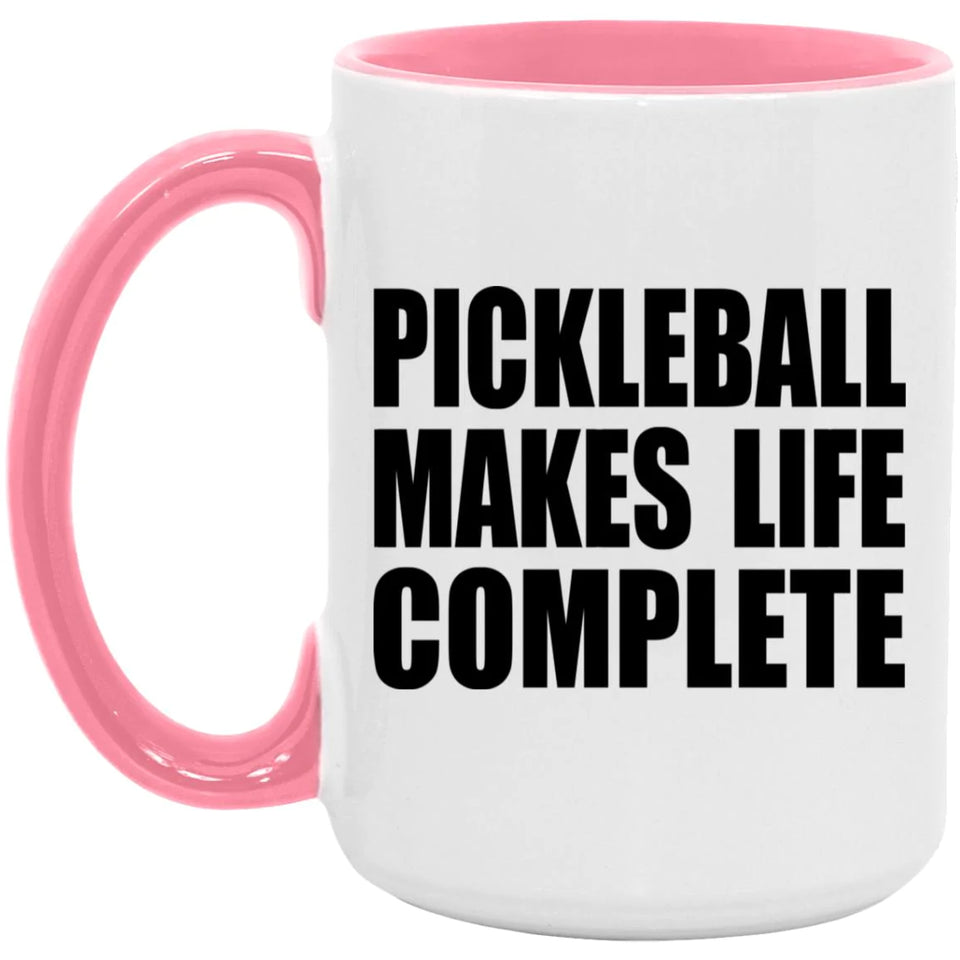 Pickleball Makes Life Complete - 15oz Accent Mug Pink