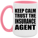 Keep Calm and Trust The Insurance Agent - 15oz Accent Mug Pink