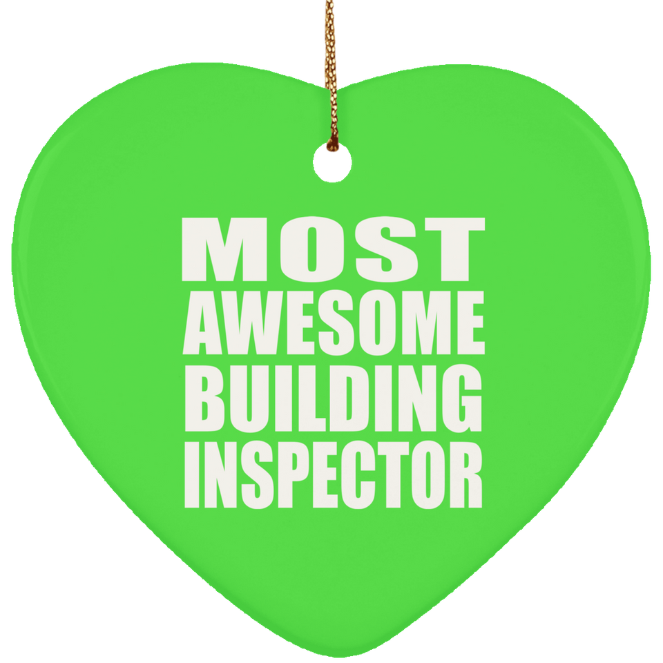 Most Awesome Building Inspector - Heart Ornament