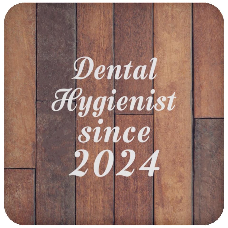 Dental Hygienist Since 2024 - Drink Coaster E