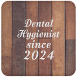 Dental Hygienist Since 2024 - Drink Coaster E