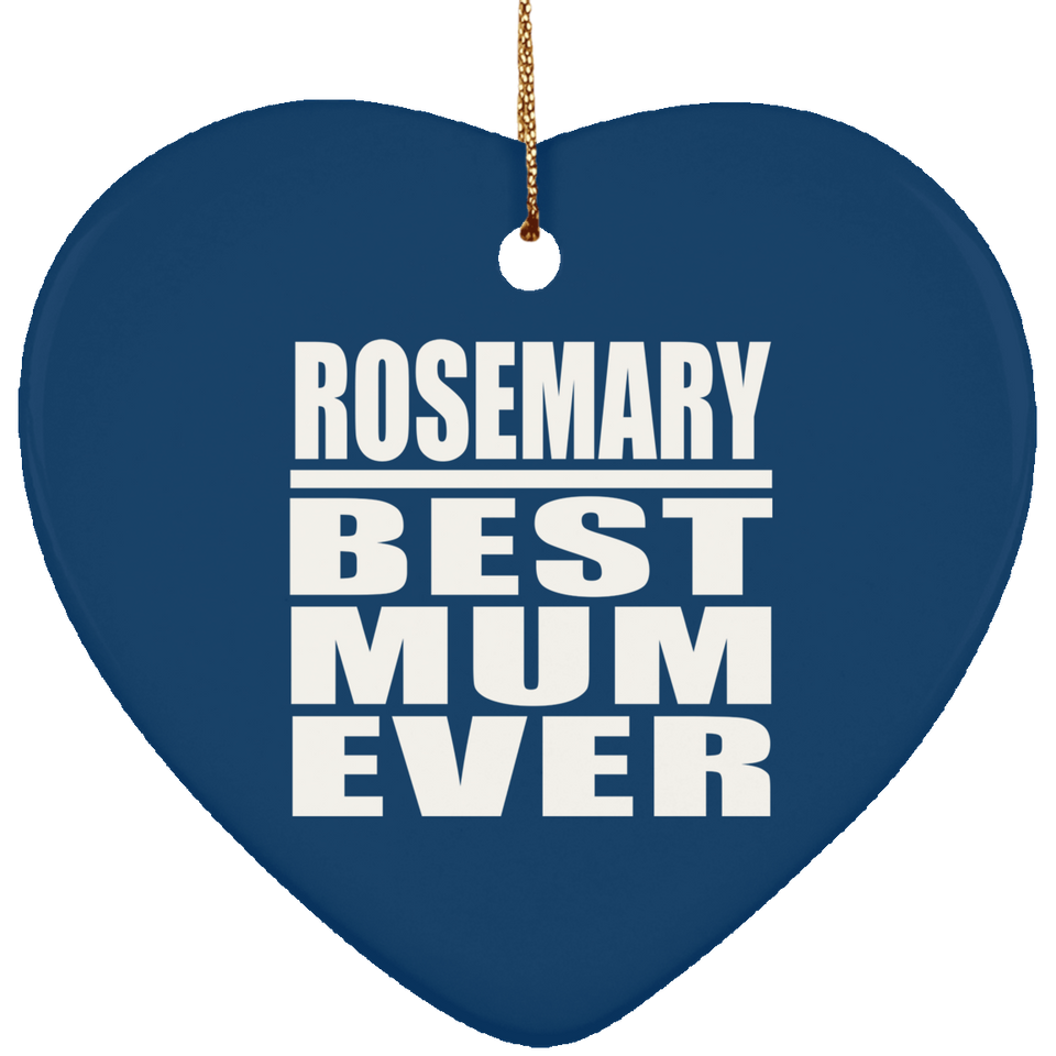 Rosemary Best Mum Ever - Heart Ornament