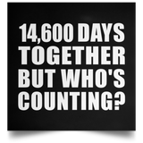 40th Anniversary 14,600 Days Together But Who's Counting - Poster Square