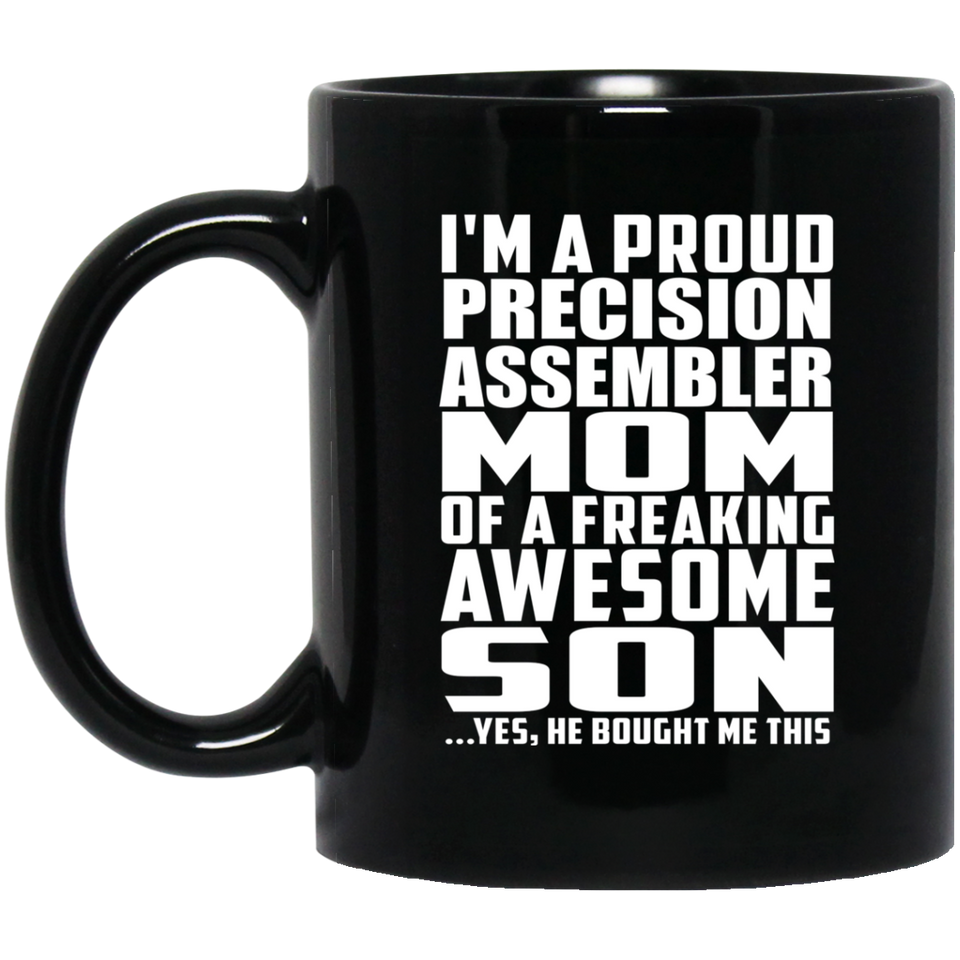 Proud Precision Assembler Mom Of Awesome Son - 11 Oz Coffee Mug Black