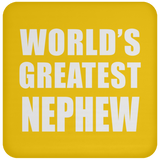 World's Greatest Nephew - Drink Coaster
