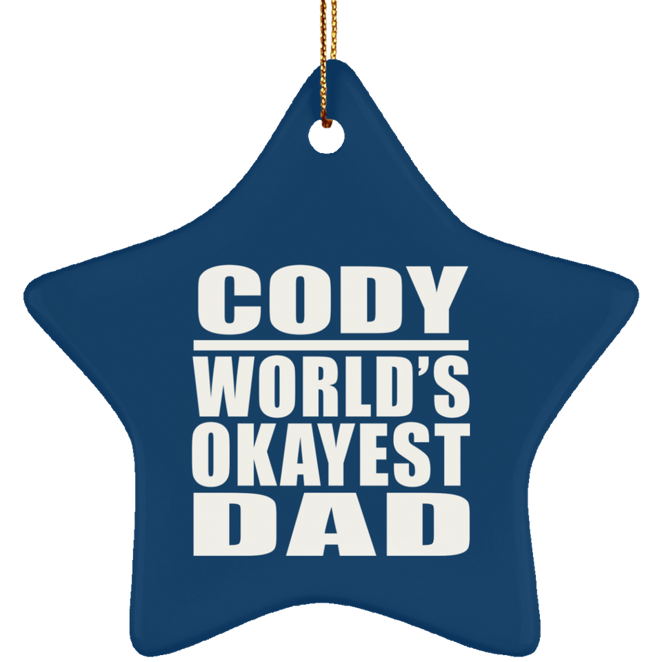 Cody World's Okayest Dad - Star Ornament