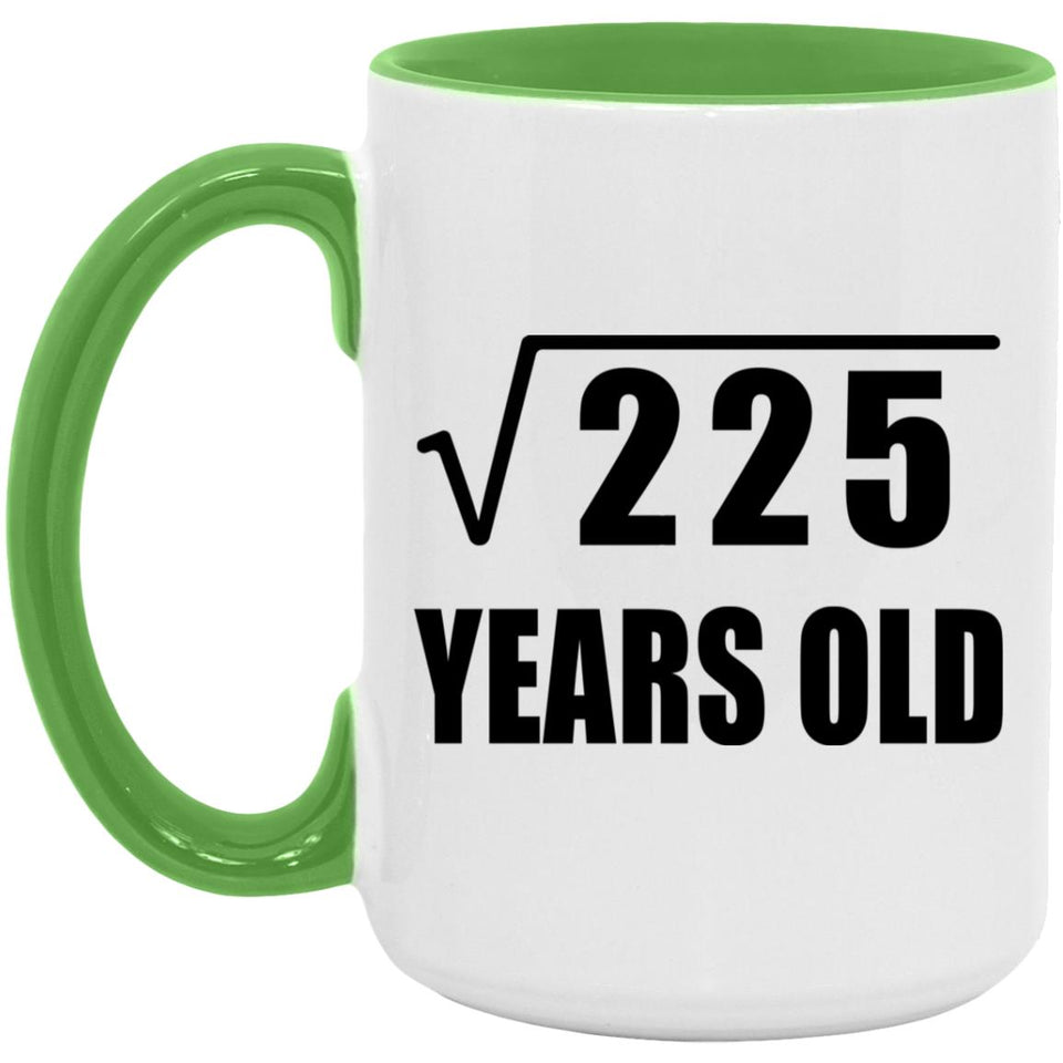 15th Birthday Square Root of 225 Years Old - 15oz Accent Mug Green
