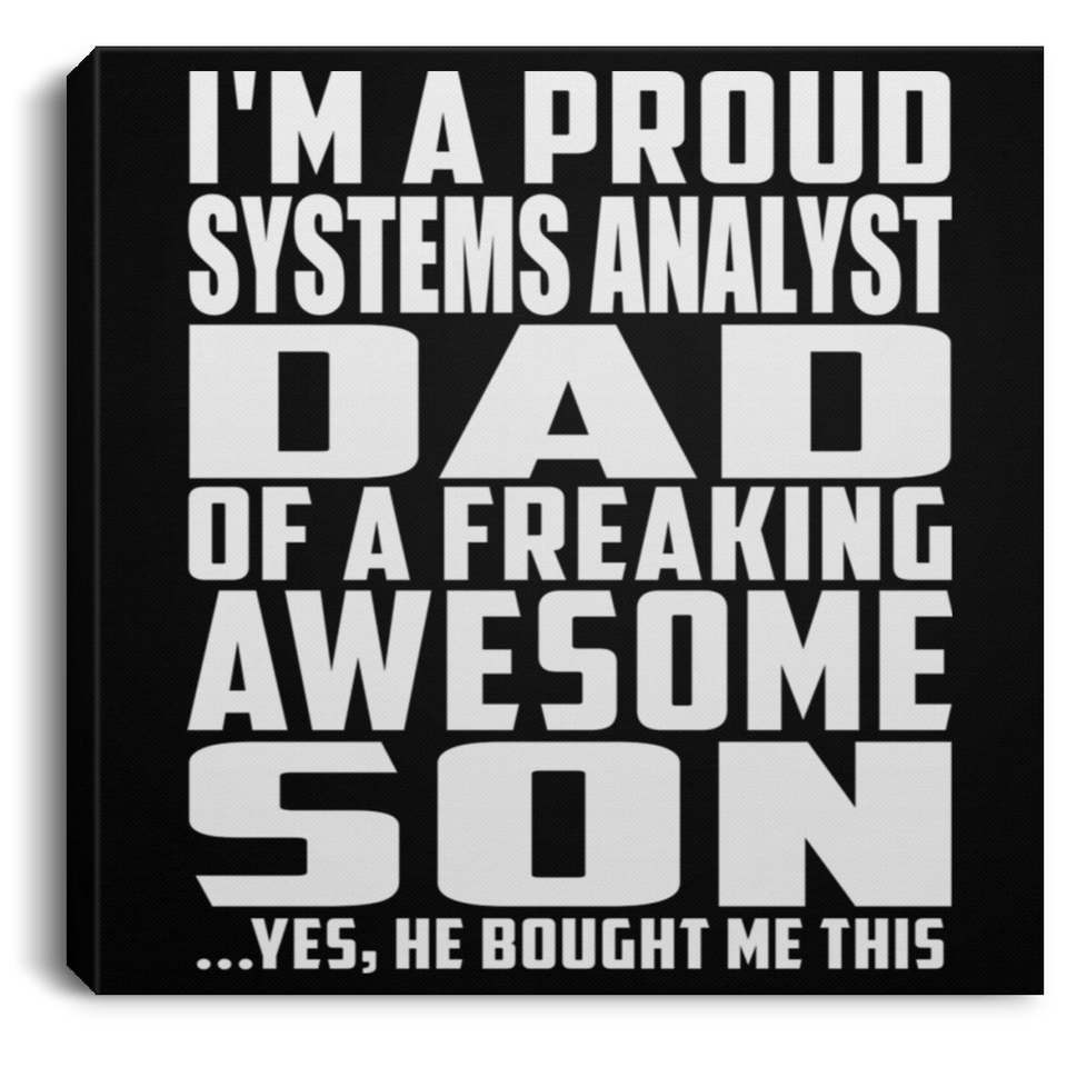 Proud Systems Analyst Dad Of Awesome Son - Canvas Square