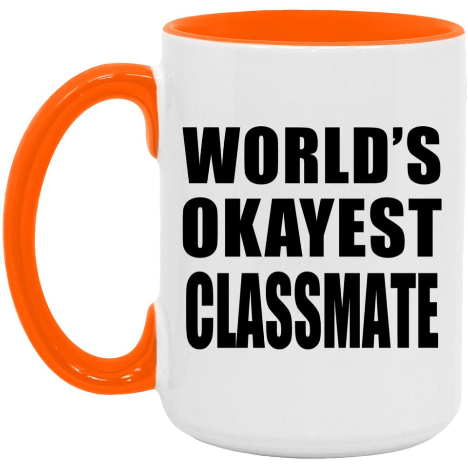 World's Okayest Classmate - 15oz Accent Mug Orange