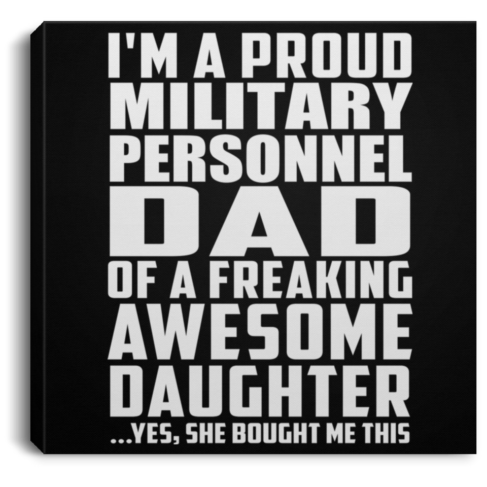 Proud Military Personnel Dad Of Awesome Daughter - Canvas Square