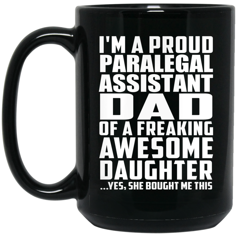Proud Paralegal Assistant Dad Of Awesome Daughter - 15 Oz Coffee Mug Black
