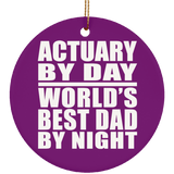 Actuary By Day World's Best Dad By Night - Circle Ornament