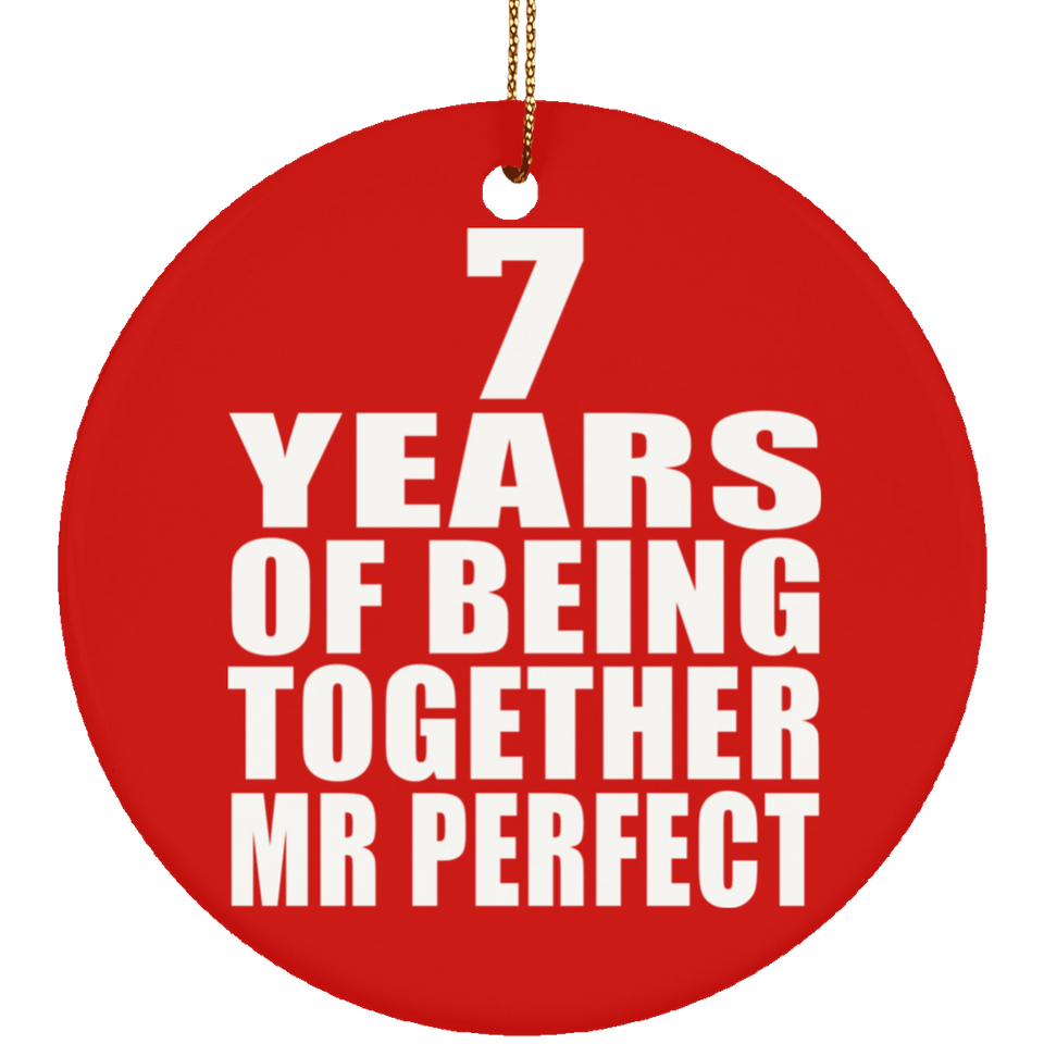 7th Anniversary 7 Years Of Being Mr Perfect - Circle Ornament