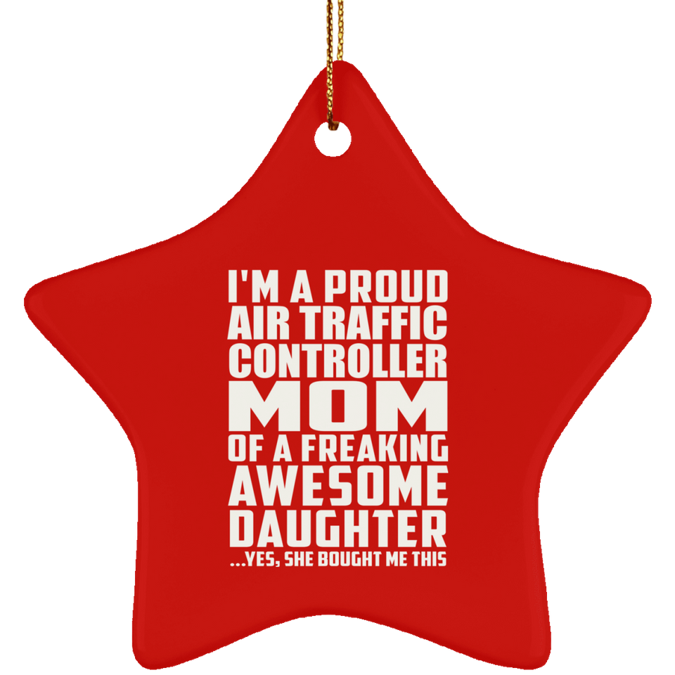 Proud Air Traffic Controller Mom Of Awesome Daughter - Star Ornament