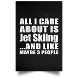 All I Care About Is Jet Skiing - Poster Portrait