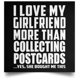 I Love My Girlfriend More Than Collecting Postcards - Poster Square
