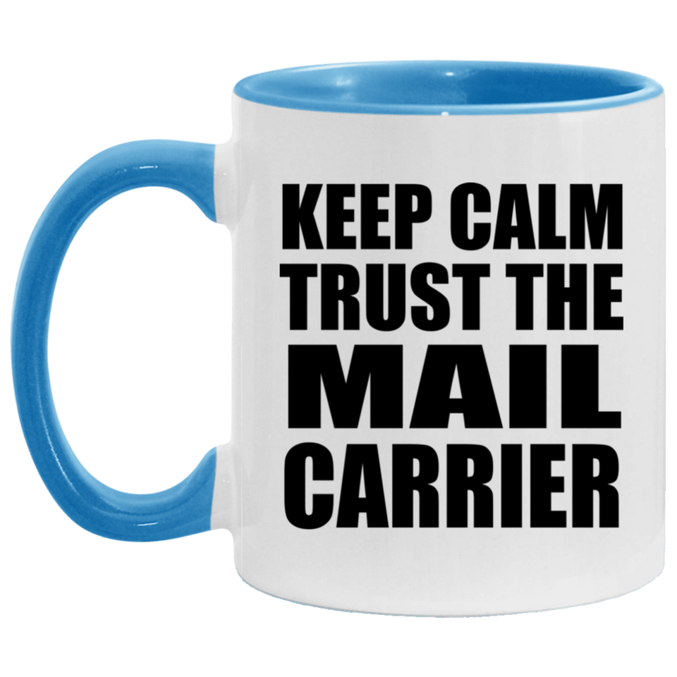 Keep Calm and Trust The Mail Carrier - 11oz Accent Mug Blue
