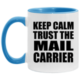Keep Calm and Trust The Mail Carrier - 11oz Accent Mug Blue