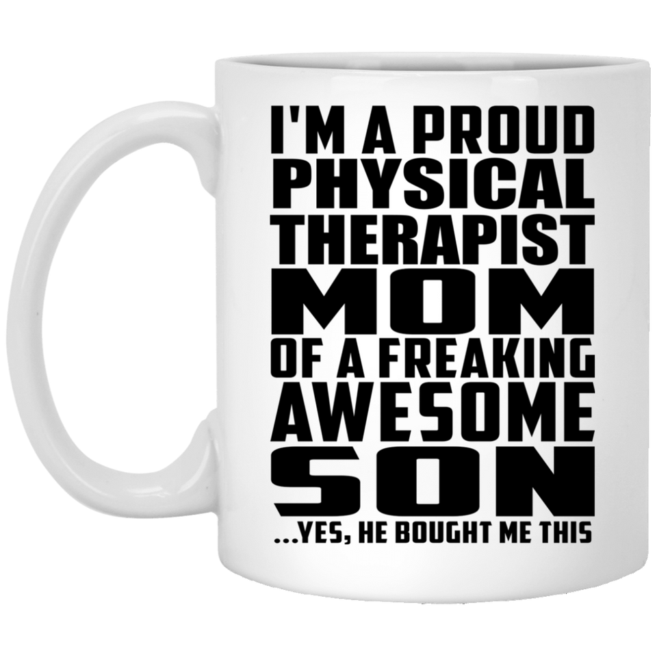 Proud Physical Therapist Mom Of Awesome Son - 11 Oz Coffee Mug