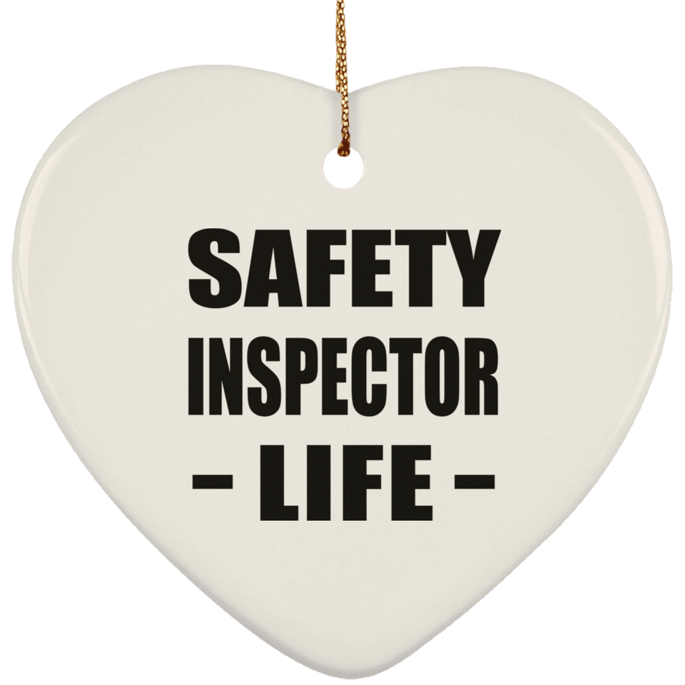 Safety Inspector Life - Heart Ornament
