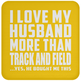 I Love My Husband More Than Track And Field - Drink Coaster
