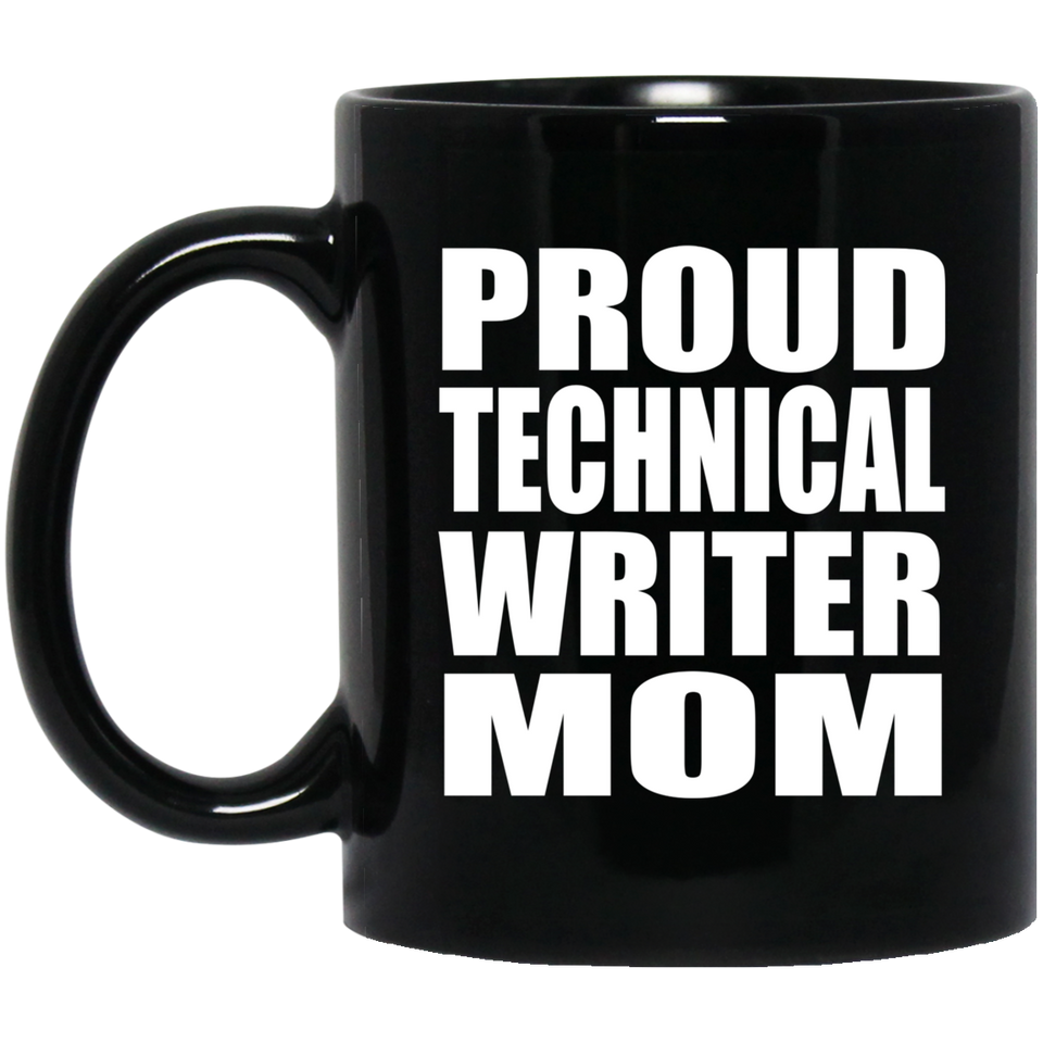 Proud Technical Writer Mom - 11oz Coffee Mug Black