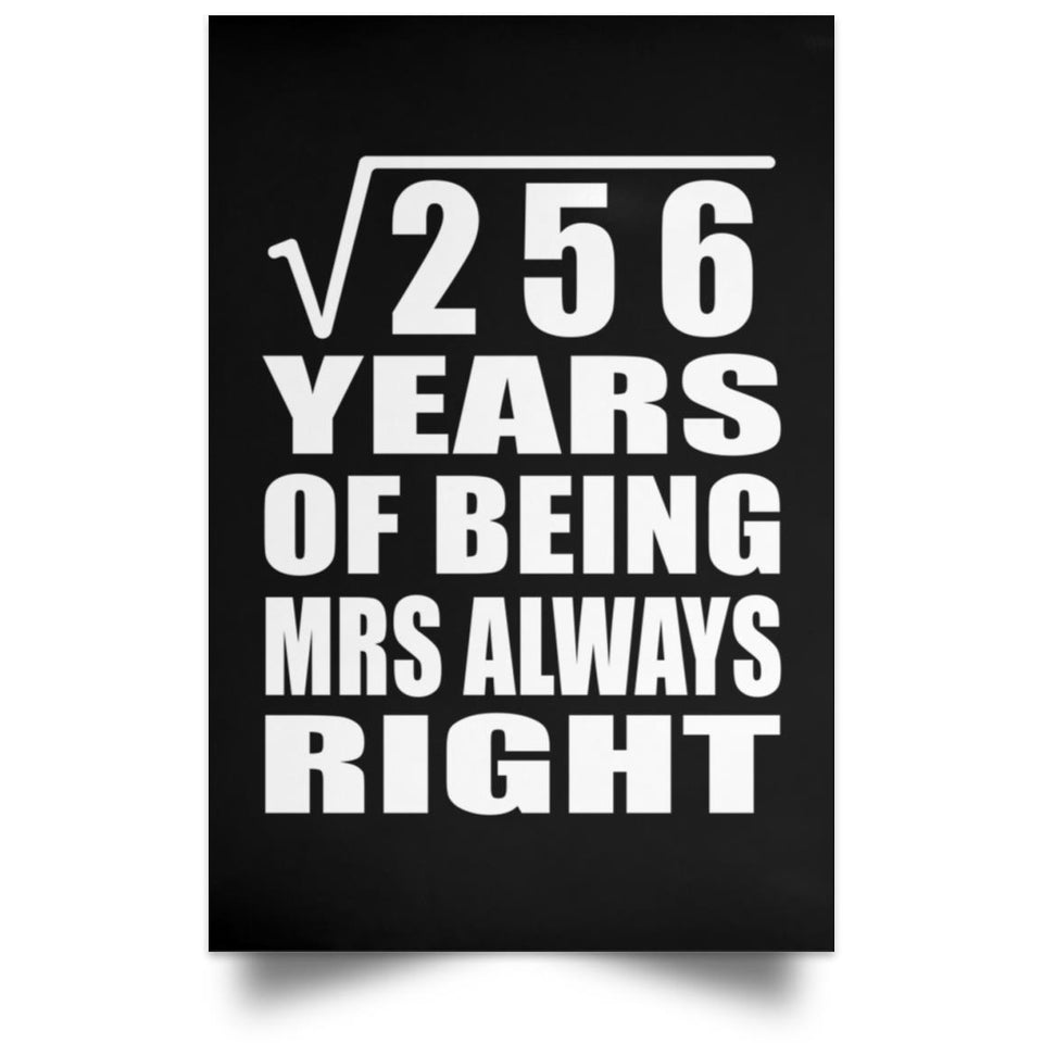 16th Anniversary Square Root of 256 Years Mrs Always Right - Poster Portrait