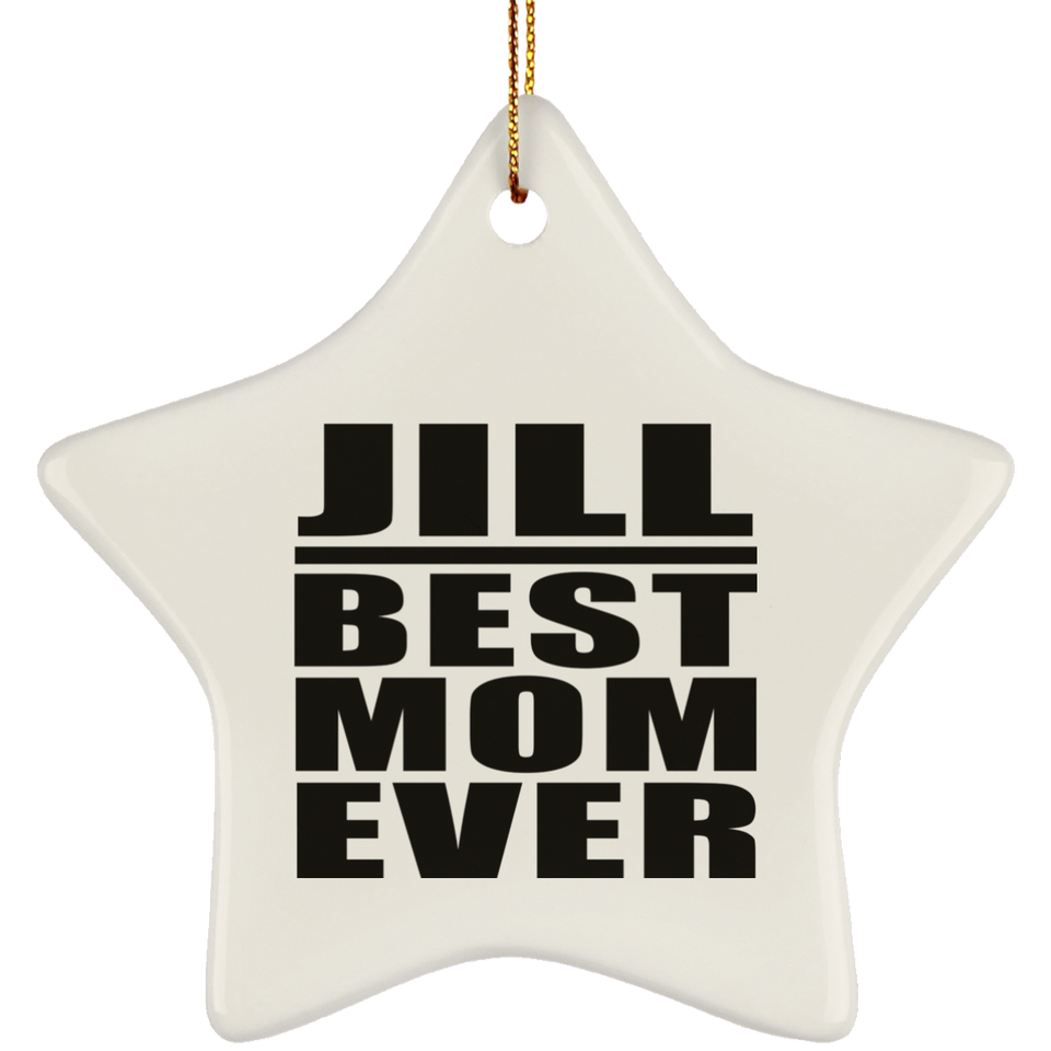 Jill Best Mom Ever - Star Ornament