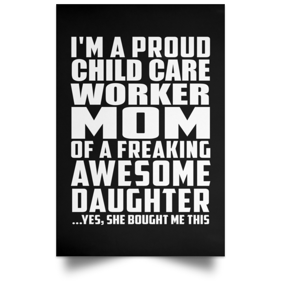 Proud Child Care Worker Mom Of Awesome Daughter - Poster Portrait