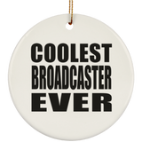 Coolest Broadcaster Ever - Circle Ornament