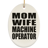 Mom Wife Machine Operator - Oval Ornament