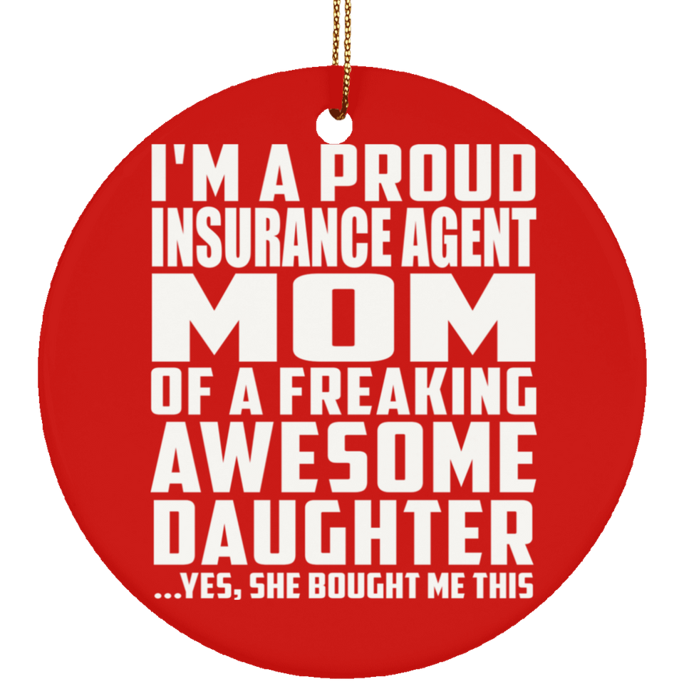 Proud Insurance Agent Mom Of Awesome Daughter - Circle Ornament
