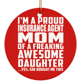 Proud Insurance Agent Mom Of Awesome Daughter - Circle Ornament