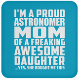 Proud Astronomer Mom Of Awesome Daughter - Drink Coaster