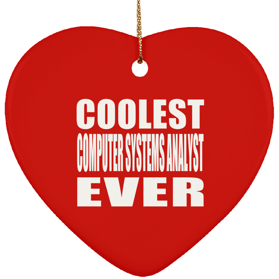 Coolest Computer Systems Analyst Ever - Heart Ornament