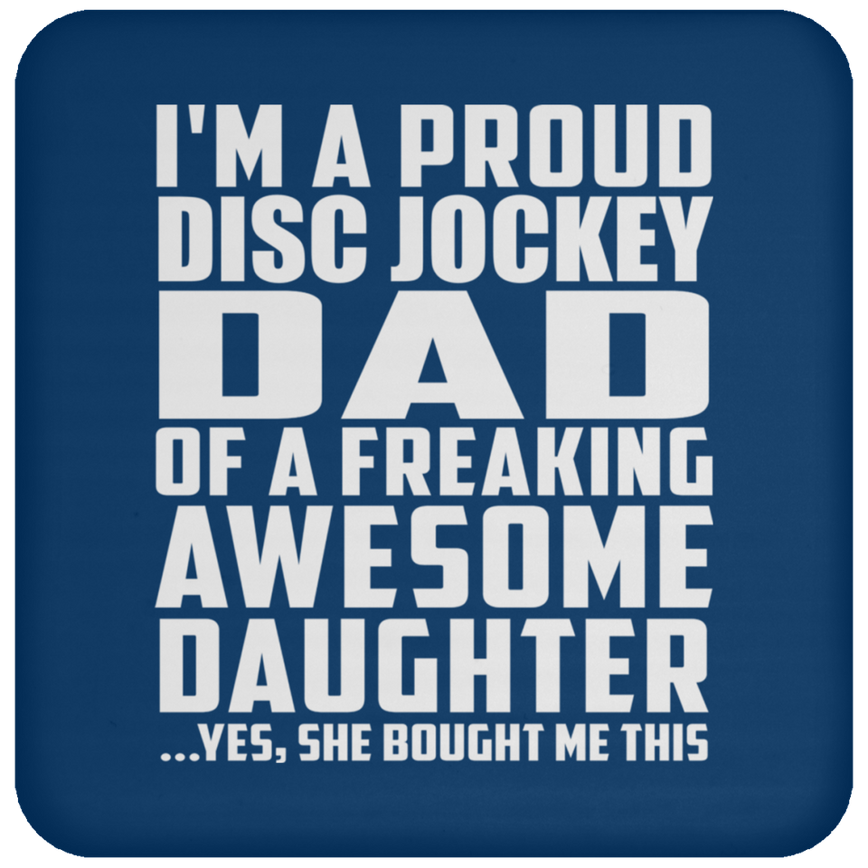 Proud Disc Jockey Dad Of Awesome Daughter - Drink Coaster