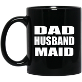 Dad Husband Maid - 11oz Coffee Mug Black