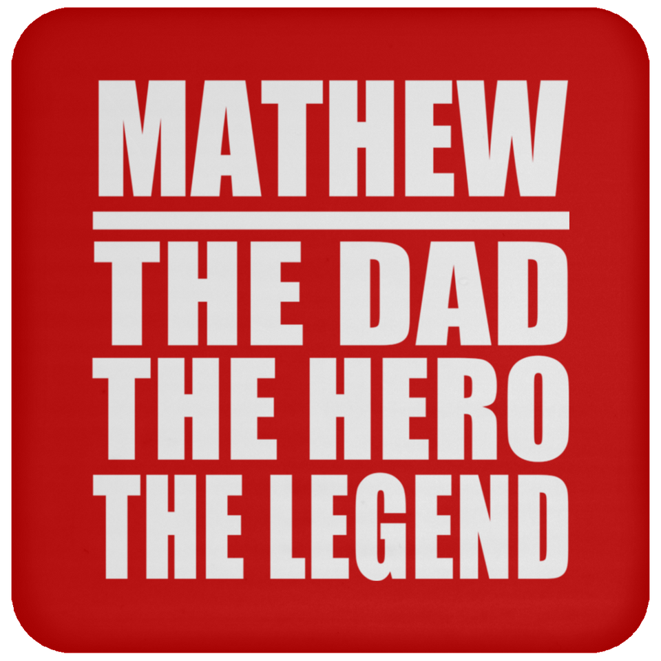 Mathew The Dad The Hero The Legend - Drink Coaster