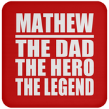 Mathew The Dad The Hero The Legend - Drink Coaster